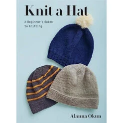 Harry N Abrams Knit A Hat: A Beginner's Guide To Knitting